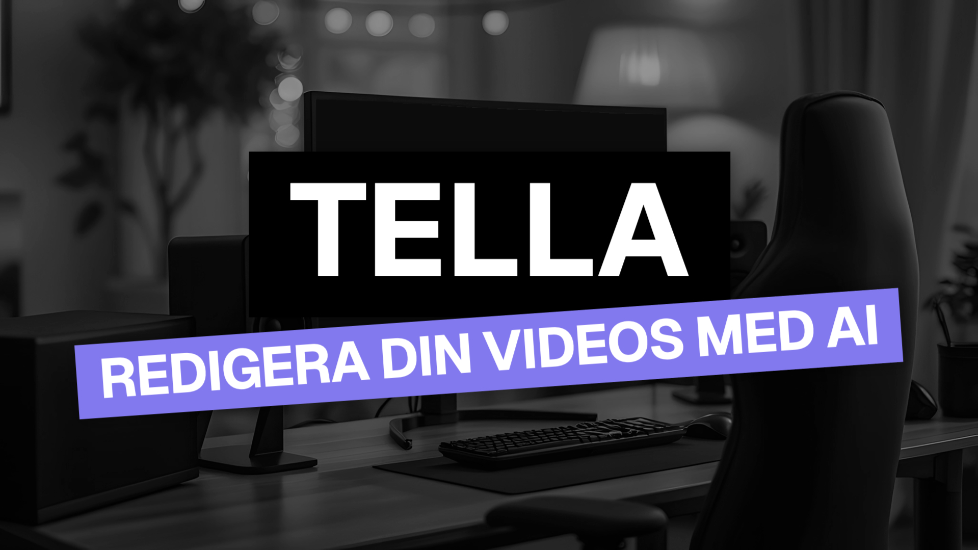 TELLA - hur du redigerar dina videos med AI